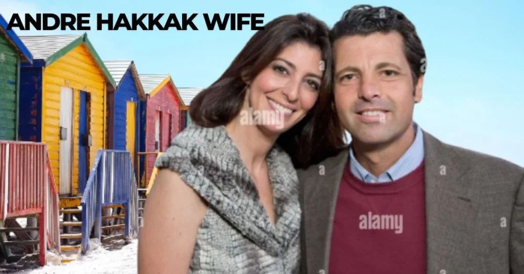 andre hakkak wife